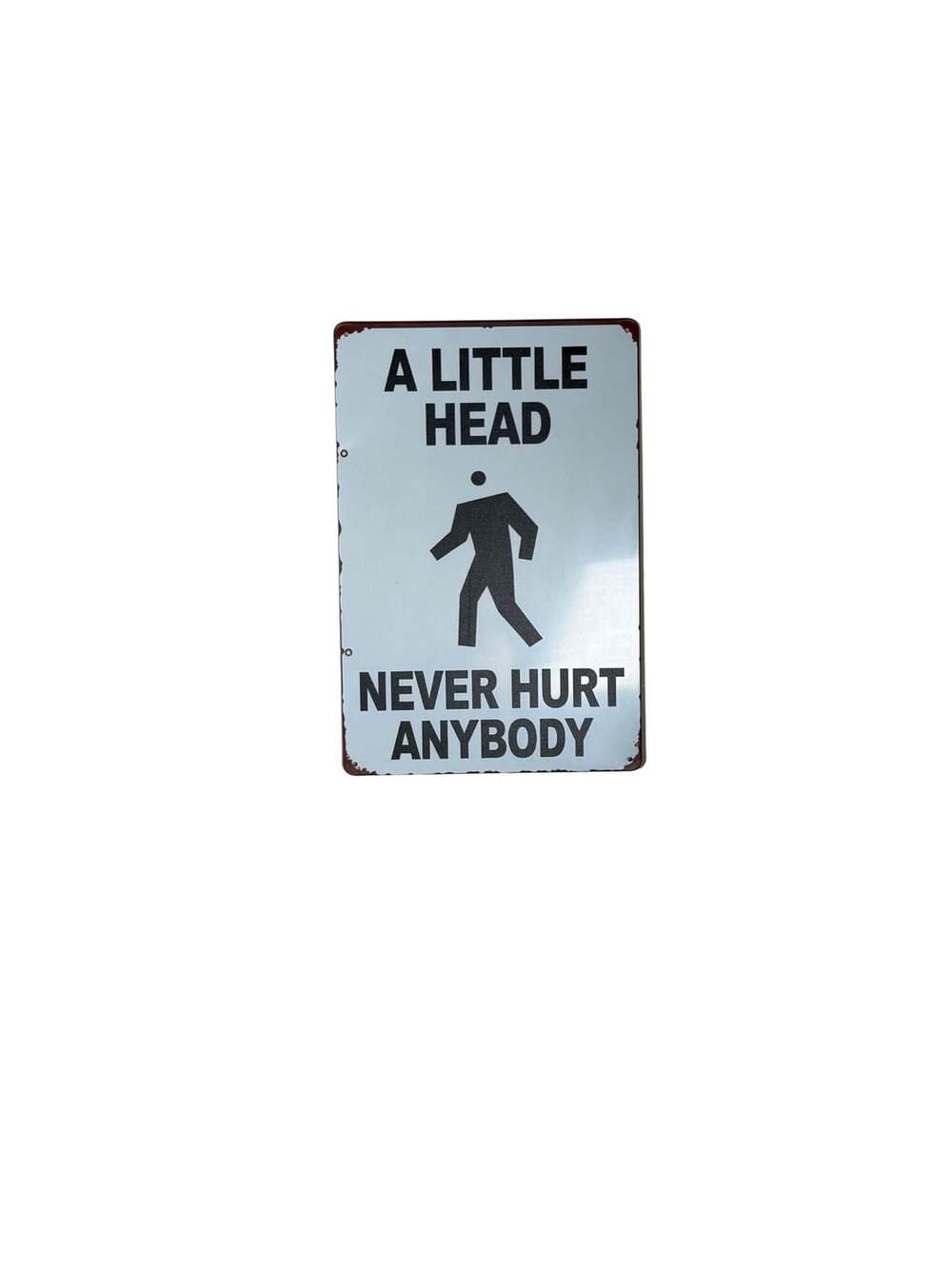 A Little Head Never Hurt Anybody haha! Tin Sign 8” X 11.5”Inches